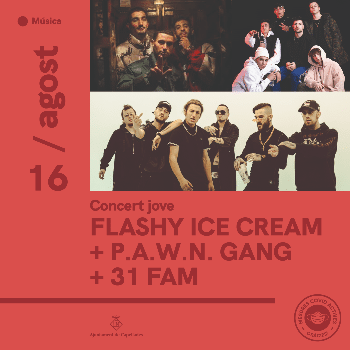 FESTA MAJOR CAPELLADES - CONCERT JOVE AMB FLASHY ICE CREAM + P.A.W.N. GANG + 31 FAM