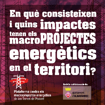 Taula Rodona: En què consisteixen i quins impactes tenen els macroprojectes energètics en el territori?