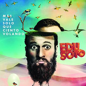 Más vale solo que ciento volando- Edu Soto