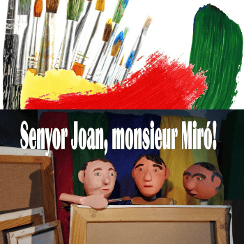 SENYOR JOAN, MONSIEUR MIRÓ! - Cia. L'Invisible titelles