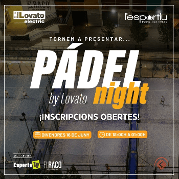 Gaudeix d'un Torneig Night Pàdel by Lovato ple de sorpreses!