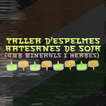 TALLER D'ESPELMES ARTESANES DE SOJA (Taller - activitat familiar) 11:00H a 12:00H i 16:30H a 17:30H