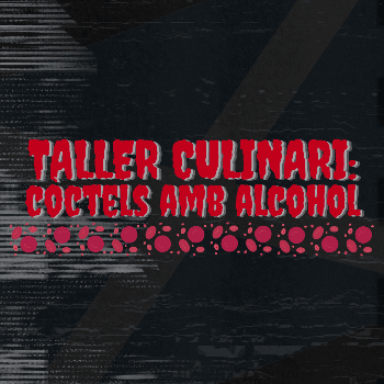 TALLER CULINARI: CÒCTELS AMB ALCOHOL (Taller - activitat per majors +18 anys) 18:00H a 19:00H