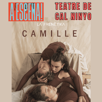 Teatre A Escena! a Cal Ninyo CAMIILE