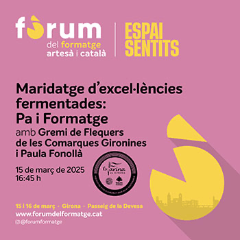 Maridatge d’excel·lències fermentades: Pa i Formatge amb del Gremi de Flequers de les Comarques Gironines i Paula Fonollà