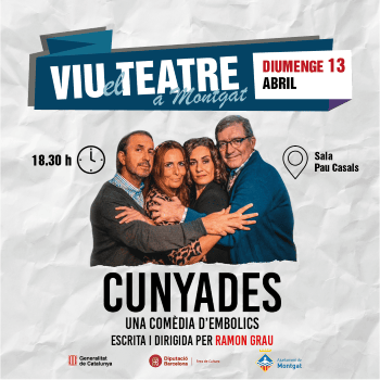 Viu el teatre a Montgat - CUNYADES - una comèdia d'embolics amb Fermí Fernández, Mònica Pérez, Jordi Rios i  Míriam Tortosa