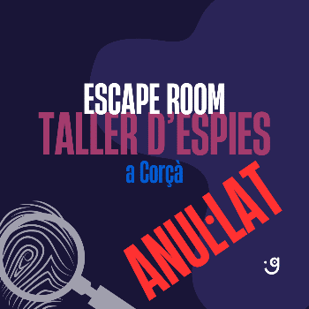ANUL·LAT! - Taller d'Espies a Corçà - Escape Room