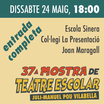37 Mostra Teatre Escolar "Juli-Manuel Pou Vilabella" (Entrada completa) / Dissabte 24 maig, 18h