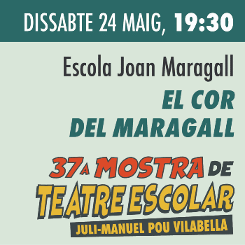 El cor del Maragall / Escola Joan Maragall / 37 Mostra Teatre Escolar "Juli-Manuel Pou Vilabella" / Dissabte 24 maig, 19:30h