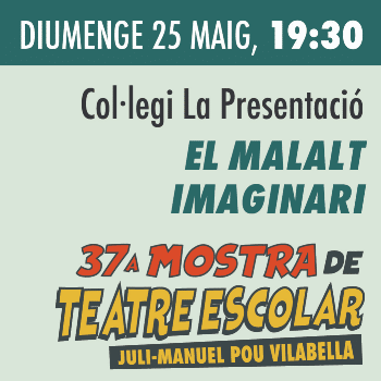 El malalt imaginari / Col·legi La Presentació / 37 Mostra Teatre Escolar "Juli-Manuel Pou Vilabella" / Diumenge 25 maig, 19:30h