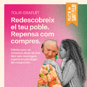 PILLA'T DE SANT FELIU. Redescobreix el teu poble. Repensa com compres.  Divendres tarda