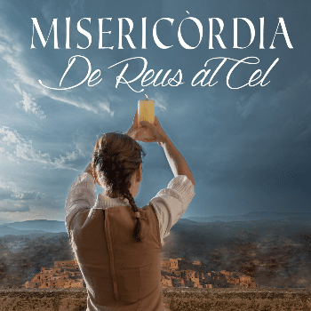 MISERICÒRDIA: DE REUS AL CEL