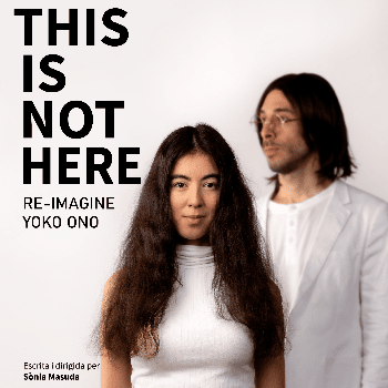 "This Is Not Here (Re - Imagine Yoko Ono)", de Sònia Masuda