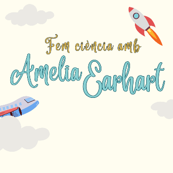 Taller científic: Fem ciència amb Amelia Earhart