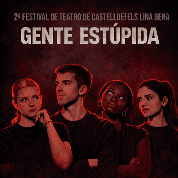 Festival de teatre de Castelldefels Lina Gena. Gente Estúpida de La Cuarta Pared