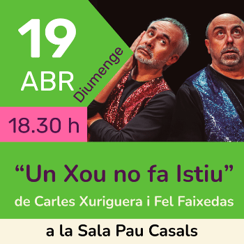 Viu el teatre a Montgat - "UN XOU NO FA ISTIU" de Carles Xuriguera i Fel Faixedas