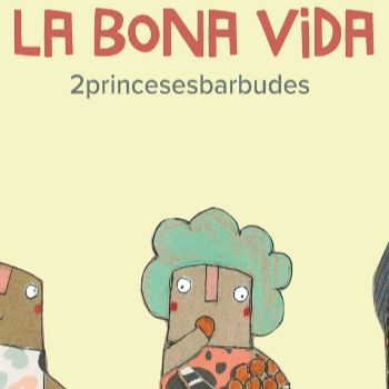 Espectacle-concert "La bona vida" amb la Cia. 2Princeses barbudes