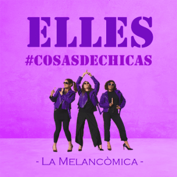 Carrer Cultura - ELLES. #COSASDECHICAS (La Melancòmica)