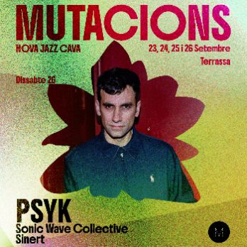 Festival MUTACIONS 2026 - PSYK  + Sonic Wave Collective + Sinert