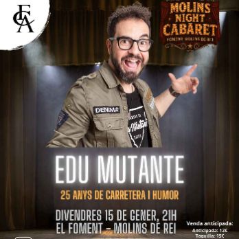 MOLINS NIGHT CABARET. Edu Mutante, 25 anys de carretera i humor.